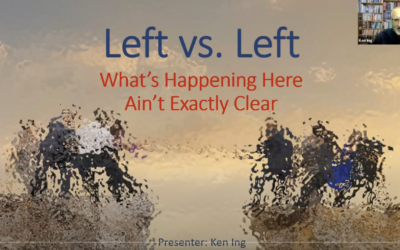 9/19/2023 – Left vs Left: What’s Happening Here Ain’t Exactly Clear by Ken Ing